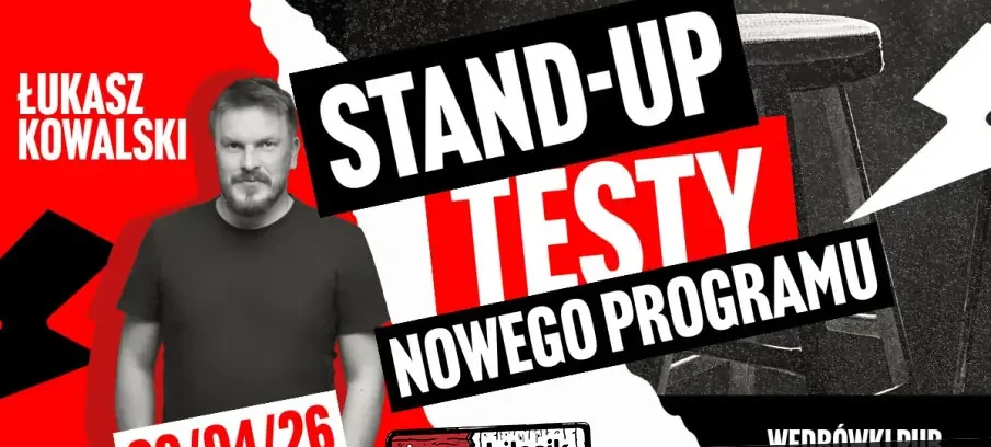 Stand-Up Testy nowego materiału: Łukasz Kowalski 09.04.2026 r. g.19.00