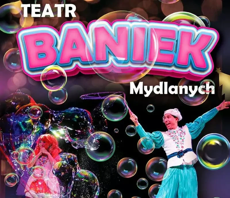 Teatr Baniek Mydlanych "Tajemnica Bańki Szczęścia"