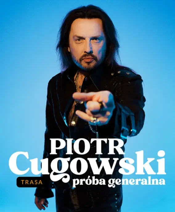 Piotr Cugowski – Próba generalna