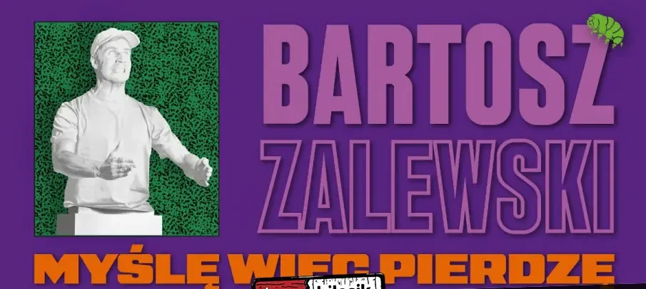Stand-up / Wrocław / Bartosz Zalewski – “Myślę więc pierdzę”