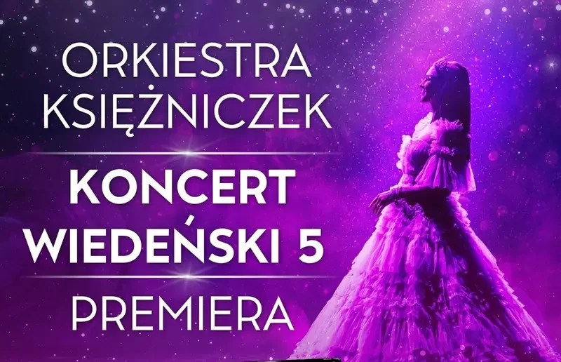 PREMIERA ORKIESTRY KSIĘŻNICZEK JUŻ 14.03. WE WROCŁAWIU!