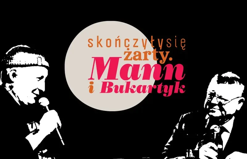 Skończyły się żarty. Mann i Bukartyk