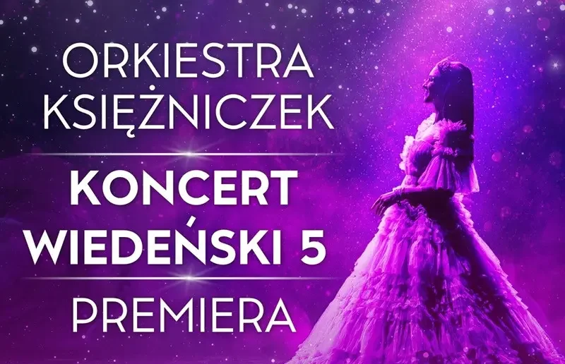 PREMIERA ORKIESTRY KSIĘŻNICZEK JUŻ 14.03. WE WROCŁAWIU!